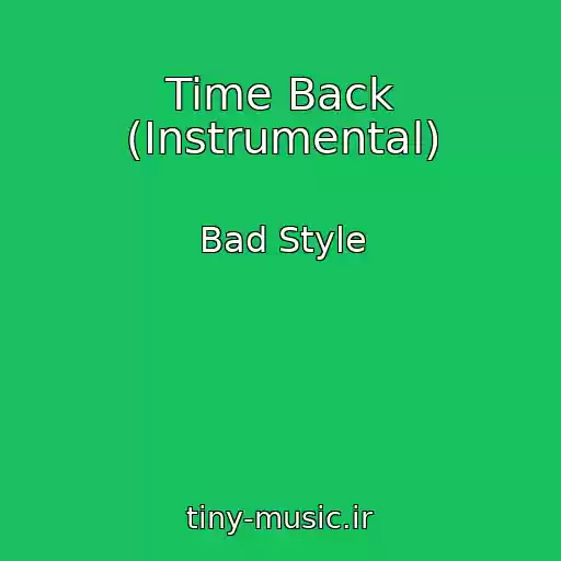 کاور آهنگ Time Back (Instrumental) از Bad Style