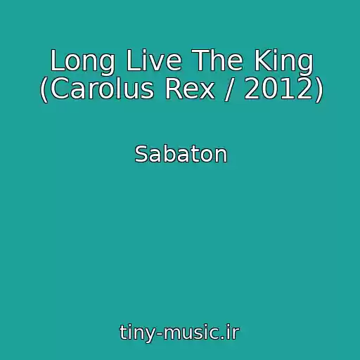 کاور آهنگ Long Live The King (Carolus Rex / 2012) از Sabaton