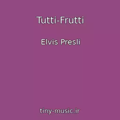کاور آهنگ Tutti-Frutti از Elvis Presli