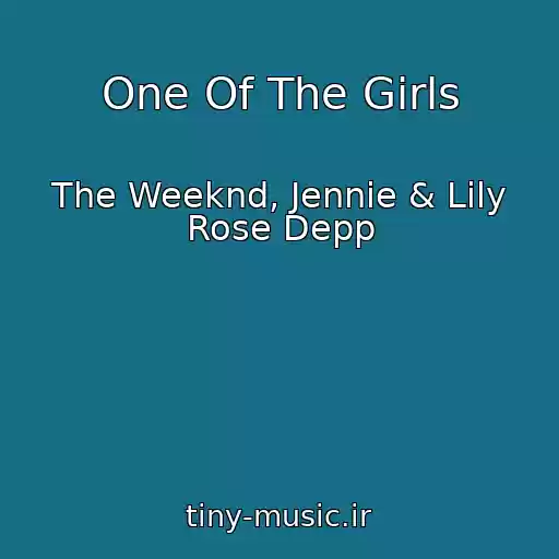 کاور آهنگ One Of The Girls از The Weeknd, Jennie & Lily Rose Depp