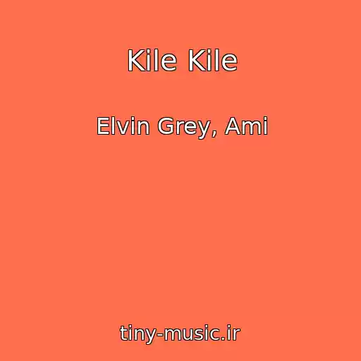 کاور آهنگ Kile Kile از Elvin Grey, Ami