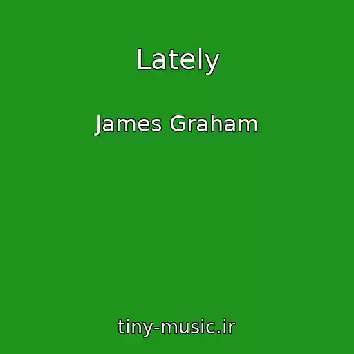 کاور آهنگ Lately از James Graham