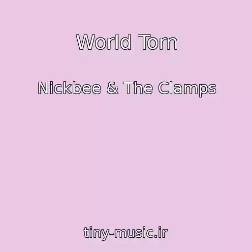 کاور آهنگ World Torn از Nickbee & The Clamps
