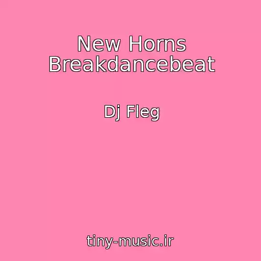 کاور آهنگ New Horns Breakdancebeat از Dj Fleg
