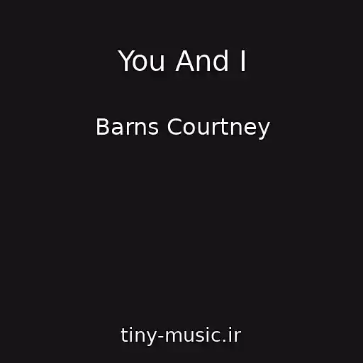 کاور آهنگ You And I از Barns Courtney