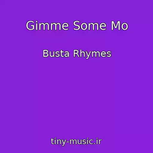 کاور آهنگ Gimme Some Mo از Busta Rhymes