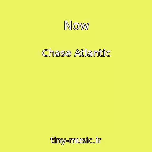 کاور آهنگ Now از Chase Atlantic