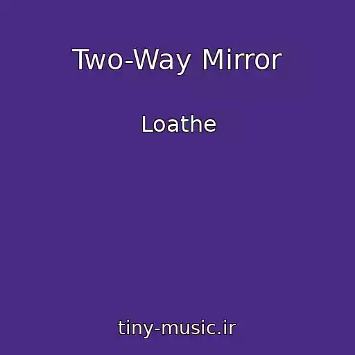 کاور آهنگ Two-Way Mirror از Loathe
