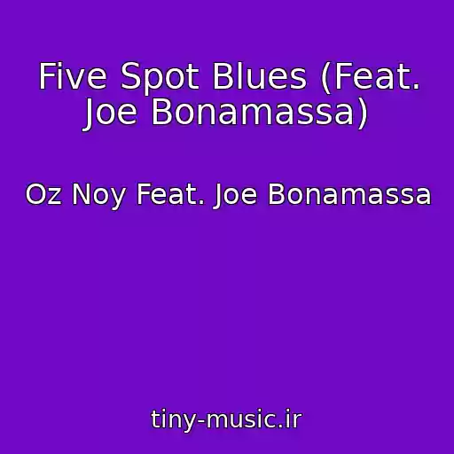 کاور آهنگ Five Spot Blues (Feat. Joe Bonamassa) از Oz Noy Feat. Joe Bonamassa