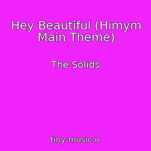 کاور آهنگ Hey Beautiful (Himym Main Theme) از The Solids