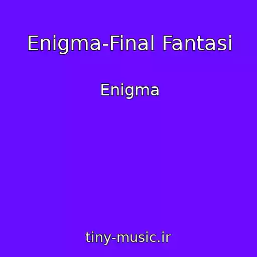 کاور آهنگ Enigma-Final Fantasi از Enigma
