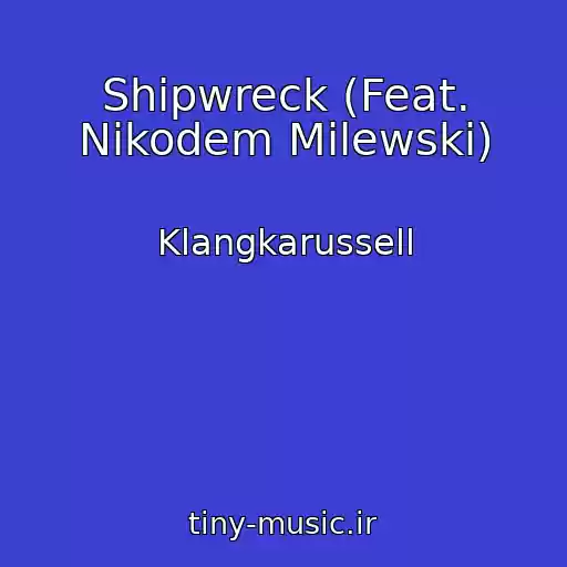 کاور آهنگ Shipwreck (Feat. Nikodem Milewski) از Klangkarussell