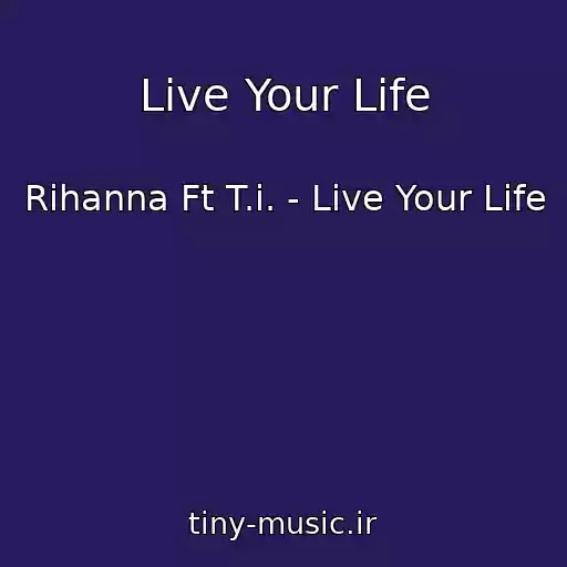 کاور آهنگ Live Your Life از Rihanna Ft T.i. - Live Your Life