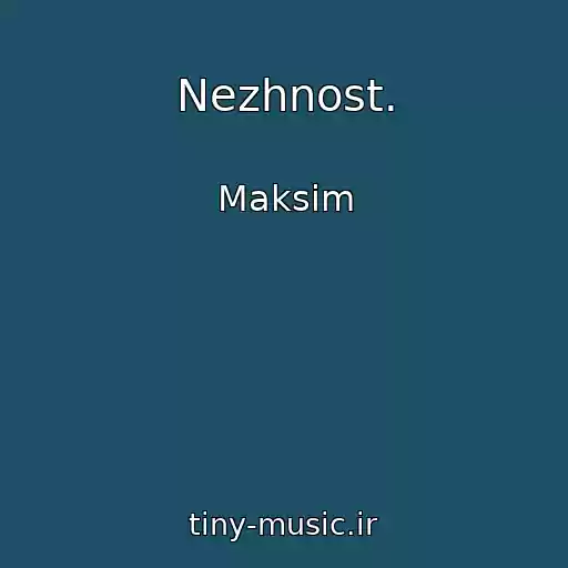 کاور آهنگ Nezhnost. از Maksim
