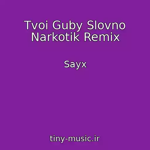 کاور آهنگ Tvoi Guby Slovno Narkotik Remix از Sayx