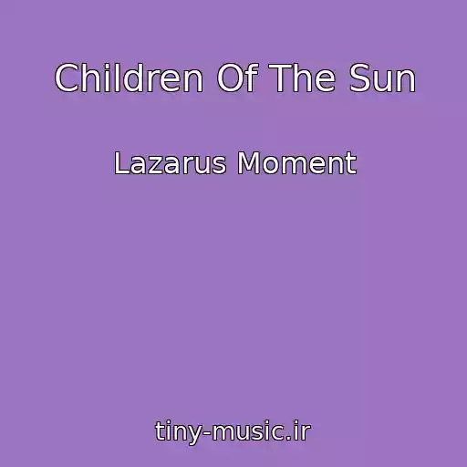کاور آهنگ Children Of The Sun از Lazarus Moment