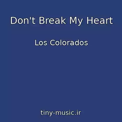 کاور آهنگ Don't Break My Heart از Los Colorados