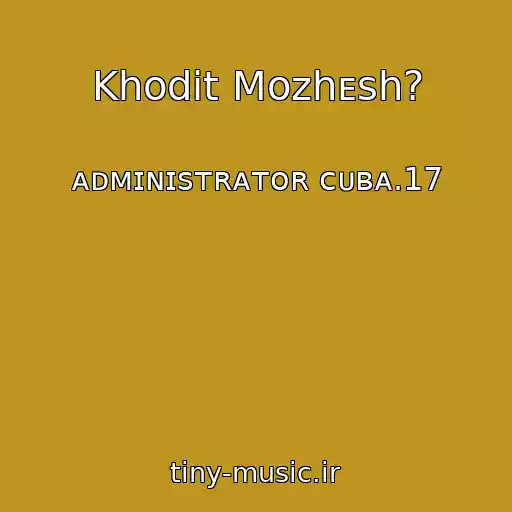 کاور آهنگ Khodit Mozhᴇsh? از ᴀᴅᴍɪɴɪsᴛʀᴀᴛᴏʀ ᴄᴜʙᴀ.17