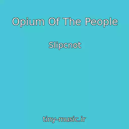 کاور آهنگ Opium Of The People از Slipcnot