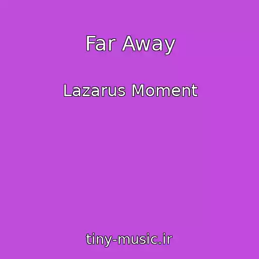 کاور آهنگ Far Away از Lazarus Moment
