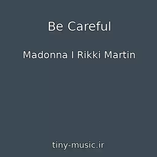 کاور آهنگ Be Careful از Madonna I Rikki Martin