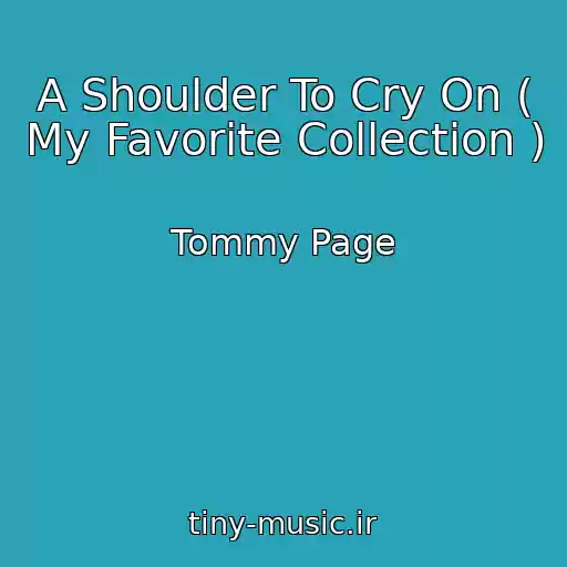 کاور آهنگ A Shoulder To Cry On ( My Favorite Collection ) از Tommy Page