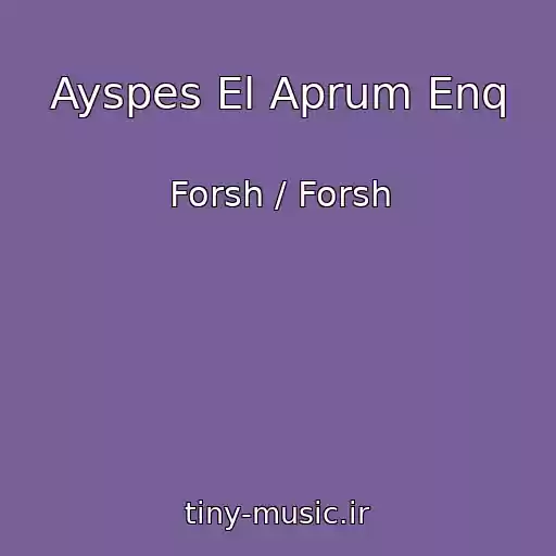 کاور آهنگ Ayspes El Aprum Enq از Forsh / Forsh