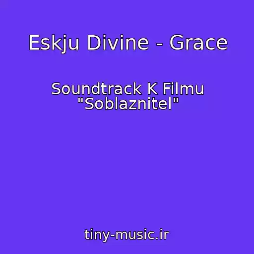کاور آهنگ Eskju Divine - Grace از Soundtrack K Filmu "Soblaznitel"