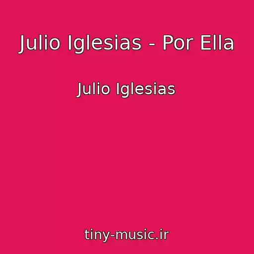 کاور آهنگ Julio Iglesias - Por Ella از Julio Iglesias