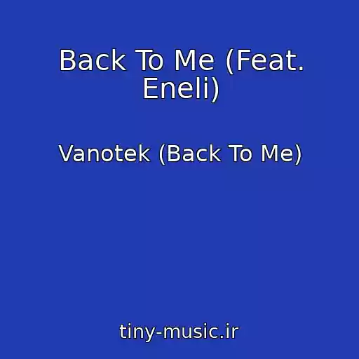 کاور آهنگ Back To Me (Feat. Eneli) از Vanotek (Back To Me)