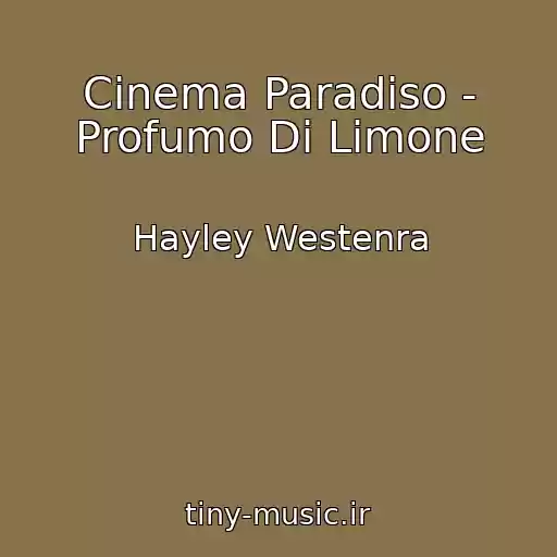 کاور آهنگ Cinema Paradiso - Profumo Di Limone از Hayley Westenra