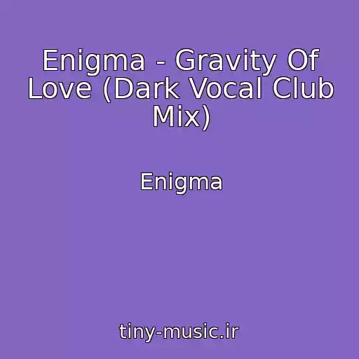 کاور آهنگ Enigma - Gravity Of Love (Dark Vocal Club Mix) از Enigma