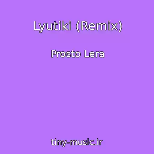 کاور آهنگ Lyutiki (Remix) از Prosto Lera