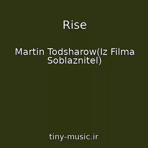 کاور آهنگ Rise از Martin Todsharow(Iz Filma Soblaznitel)