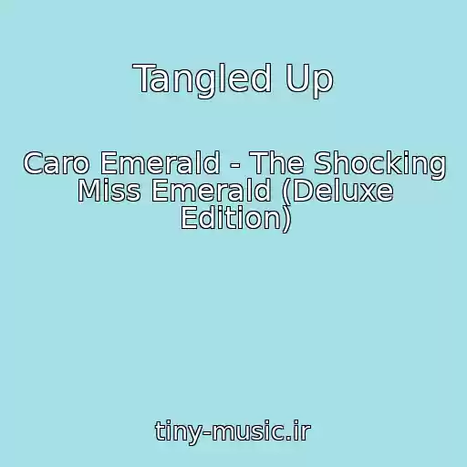 کاور آهنگ Tangled Up از Caro Emerald - The Shocking Miss Emerald (Deluxe Edition)