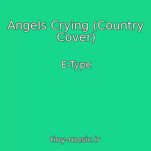 کاور آهنگ Angels Crying (Country Cover) از E-Type