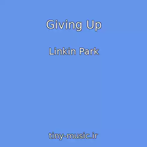 کاور آهنگ Giving Up از Linkin Park
