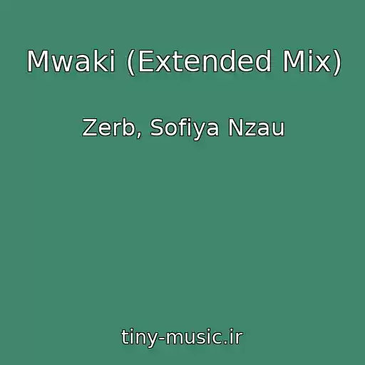 کاور آهنگ Mwaki (Extended Mix) از Zerb, Sofiya Nzau