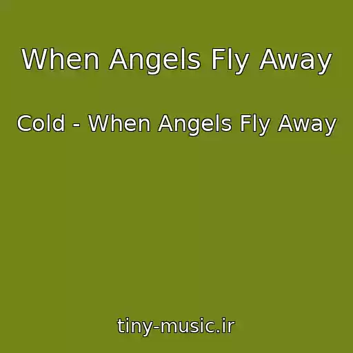 کاور آهنگ When Angels Fly Away از Cold - When Angels Fly Away