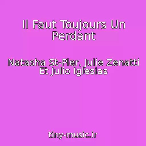 کاور آهنگ Il Faut Toujours Un Perdant از Natasha St-Pier, Julie Zenatti Et Julio Iglesias