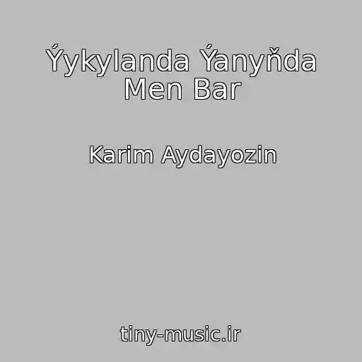 کاور آهنگ Ýykylanda Ýanyňda Men Bar از Karim Aydayozin