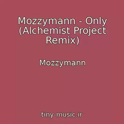 کاور آهنگ Mozzymann - Only (Alchemist Project Remix) از Mozzymann