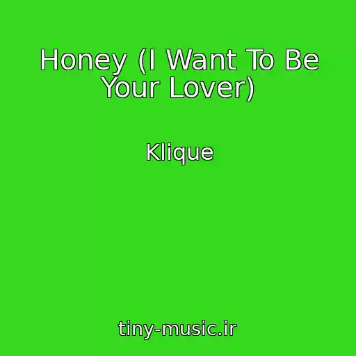 کاور آهنگ Honey (I Want To Be Your Lover) از Klique