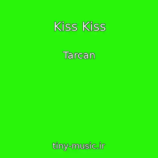 کاور آهنگ Kiss Kiss از Tarcan