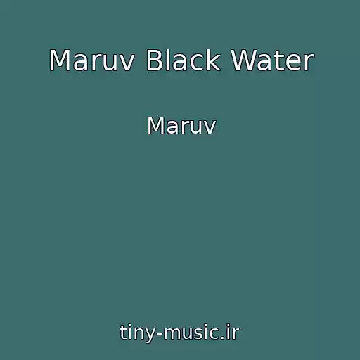 کاور آهنگ Maruv Black Water از Maruv