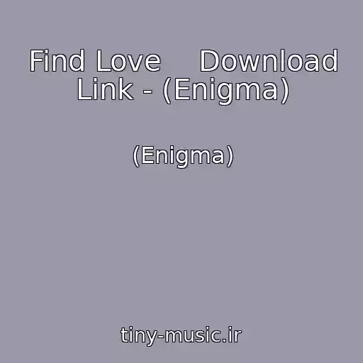 کاور آهنگ Find Love    Download Link - (Enigma) از (Enigma)