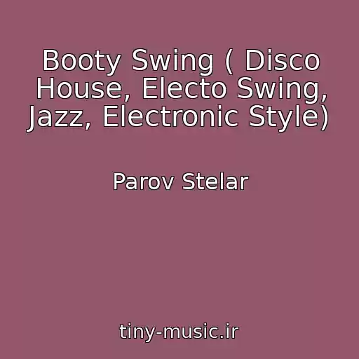 کاور آهنگ Booty Swing ( Disco House, Electo Swing, Jazz, Electronic Style) از Parov Stelar