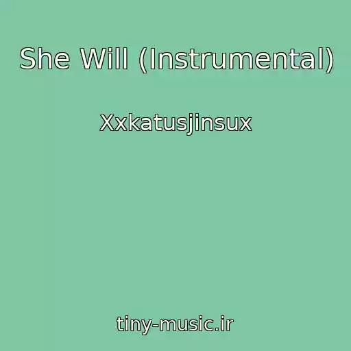 کاور آهنگ She Will (Instrumental) از Xxkatusjinsux