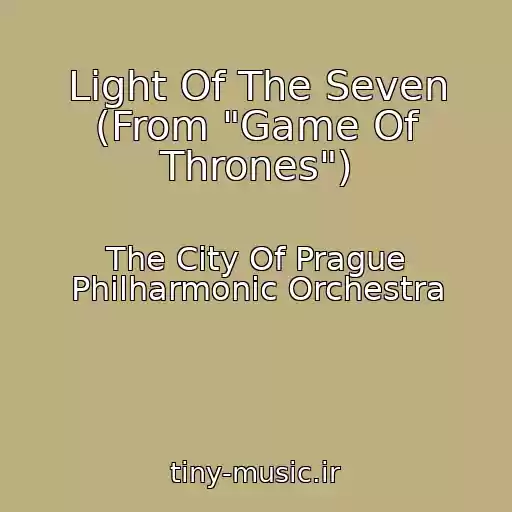 کاور آهنگ Light Of The Seven (From "Game Of Thrones") از The City Of Prague Philharmonic Orchestra