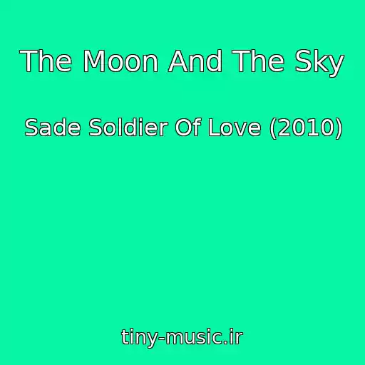 کاور آهنگ The Moon And The Sky از Sade Soldier Of Love (2010)